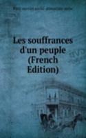 Les souffrances d'un peuple (French Edition)