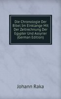 Die Chronologie Der Bibel Im Einklange Mit Der Zeitrechnung Der Egypter Und Assyrier (German Edition)