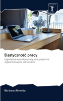 Elastyczno&#347;c pracy
