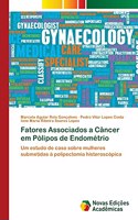 Fatores Associados a Câncer em Pólipos de Endométrio