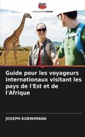 Guide pour les voyageurs internationaux visitant les pays de l'Est et de l'Afrique