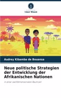Neue politische Strategien der Entwicklung der Afrikanischen Nationen