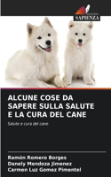 Alcune Cose Da Sapere Sulla Salute E La Cura del Cane