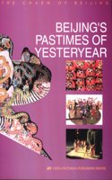 Beijing's Pastimes of Yesteryear (The Charm of Beijing Series)