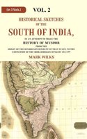 Historical Sketches of the South of India In an Attempt to Trace the History of Mysoor from the Origin of the Hindoo, to 2nd [Hardcover]