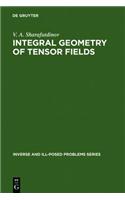 Integral Geometry of Tensor Fields: (1 Inverse and Ill-Posed Problems Series)
