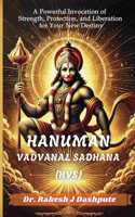 Hanuman Vadvanal Sadhana (HVS): A Powerful Invocation of Strength, Protection, and Liberation for Your New Destiny
