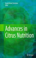 Advances in Citrus Nutrition (Special Indian Edition/ Reprint Year - 2020) [Paperback] Srivastava, Anoop Kumar and NA