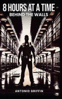 8 hours at a time: Behind the Walls