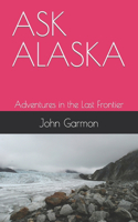 Ask Alaska: Adventures in the Last Frontier