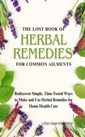 The Lost Book of Herbal Remedies for Common Ailments
