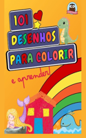 101 Desenhos para Colorir e Aprender: Colorindo e Aprendendo