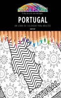 Portugal: UN LIBRO DE COLOREAR PARA ADULTOS: Un impresionante libro de colorear de Portugal para adultos