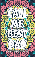 Call Me Best Dad A Sweary Coloring Book For Dad