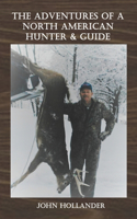 Adventures of a North American Hunter & Guide