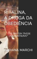 Ritalina, a droga da obediência: E Se Einstein Tivesse Usado Ritalina?