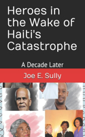 Heroes in the Wake of Haiti's Catastrophe