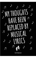My Thoughts Have Been Replaced by Musical Lyrics Notebook