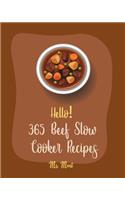 Hello! 365 Beef Slow Cooker Recipes: Best Beef Slow Cooker Cookbook Ever For Beginners [Mexican Slow Cooker Cookbook, Beef Stroganoff Recipe, Ground Beef Recipes, Beef Pot Roast Recipe](1 Beef Slow Cooker Recipes)