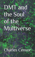 DMT and the Soul of the Multiverse