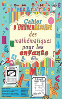 Mathématiques pour les enfants Cahier d'apprentissage: Activités de mathématiques de la maternelle (cahier d'activités mathématiques) (cahiers d'activités pour l'école à la maison)