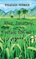 Allez, Zanatany, refais ton nid !