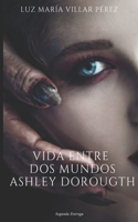 Vida entre dos mundos: Ashley Dorougth
