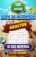 Sopa de Números: Letra Grande. Soluciones Incluidas. Rompecabezas de Búsqueda de Números para Adultos. 500 Juegos con 10 000 Números Para Buscar.