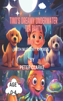 Tino's Dreamy Underwater Tea Party with nursery rhymes - Book 1