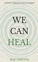 We Can Heal: A Poetic Chronological Journey