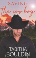 Saving the Cowboy: A contemporary cowgirl small town romance