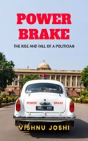 POWER BRAKE: The Rise and Fall of a Politician