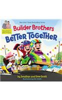 Builder Brothers: Better Together