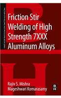 Friction Stir Welding of High Strength 7XXX Aluminum Alloys