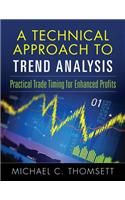 Technical Approach To Trend Analysis: Practical Trade Timing for Enhanced Profits