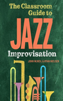 The Classroom Guide to Jazz Improvisation