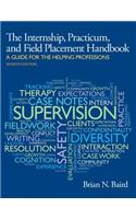 Internship, Practicum, and Field Placement Handbook: A Guide for the Helping Professions: A Guide for the Helping Professions