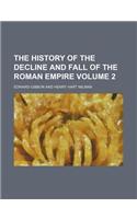 The History of the Decline and Fall of the Roman Empire Volume 2