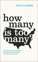 How Many Is Too Many?: The Progressive Argument for Reducing Immigration into the United States(Chicago Studies in American Politics)