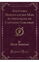 Aventures Merveilleuses Mais Authentiques Du Capitaine Corcoran, Vol. 2 (Classic Reprint)