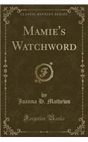 Mamie's Watchword (Classic Reprint)