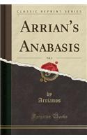 Arrian's Anabasis, Vol. 2 (Classic Reprint)