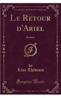 Le Retour d'Ariel: Roman (Classic Reprint)