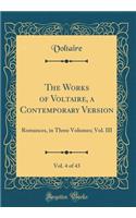 The Works of Voltaire, a Contemporary Version, Vol. 4 of 43: Romances, in Three Volumes; Vol. III (Classic Reprint)