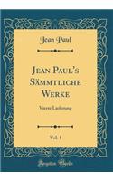 Jean Paul's Sämmtliche Werke, Vol. 1: Vierte Lieferung (Classic Reprint)