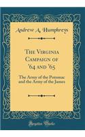 The Virginia Campaign of '64 and '65: The Army of the Potomac and the Army of the James (Classic Reprint)