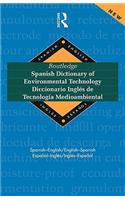 Routledge Spanish Dictionary of Environmental Technology Diccionario Ingles de Tecnologia Medioambiental: Spanish-English/English-Spanish