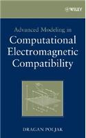 Advanced Modeling in Computational Electromagnetic Compatibility