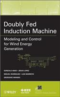 Doubly Fed Induction Machine: Modeling and Control for Wind Energy Generation(IEEE Press Series on Power and Energy Systems)