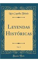 Leyendas Histï¿½ricas, Vol. 1 (Classic Reprint)